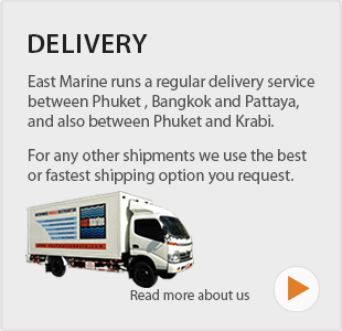 Delivery. East marine runs a regular delivery service between Phuket, Bangkok and Pattaya and also between Phuket and Krabi. For any other shipments we use the best or fastest shipping option you request. Read more about us.